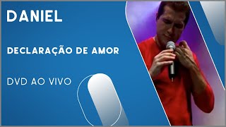 Daniel  Declaração de Amor DVD Ao Vivo [upl. by Lilas]