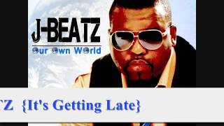 JBEATZ ITS GETTING LATE official song [upl. by Darrin85]