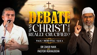 DEBATE  WAS CHRIST PBUH REALLY CRUCIFIED  TALK  REBUTTAL  Q amp A  DR ZAKIR NAIK [upl. by Leno]