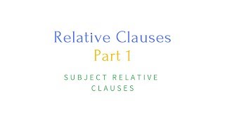 Relative Clauses  Part 1 Subject Relative Clauses [upl. by Dranreb]