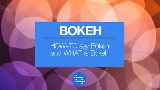 HOW TO say Bokeh and WHAT is Bokeh [upl. by Eenahs]