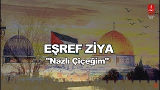 EŞREF ZİYA quotNAZLI ÇİÇEĞİMquot KUDÜS [upl. by Eidahs]