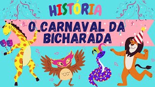 HISTÓRIA O CARNAVAL DA BICHARADA  EDUCAÇÃO INFANTIL [upl. by Dustan]