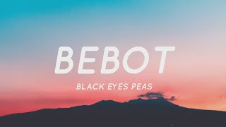 Bebot  Black Eyed Peas Lyrics quotBebot Bebot Be Bebot Bebot Be Ikaw Ay Filipinoquot  Tiktok Song [upl. by Rehpoitsirhc]