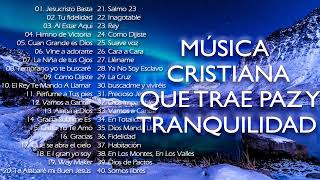 MÚSICA CRISTIANA QUE TRAE PAZ Y TRANQUILIDAD 2021  GRANDES ÉXITOS DE ALABANZA Y ADORIACÓN [upl. by Nolahp]