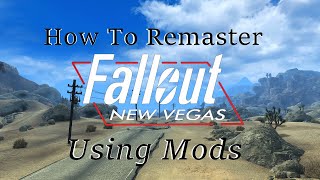 How To Remaster Fallout New Vegas With Mods [upl. by Holcomb]