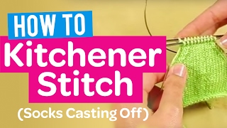 HOW TO KITCHENER STITCH SOCKS CASTING OFF  KNIT TUTORIAL [upl. by Ransom]