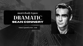 Kibbe for Men DRAMATIC Sean Connery [upl. by Strenta]