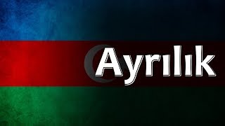 Azerbaijani Folk Song  Ayrılık [upl. by Enelia461]