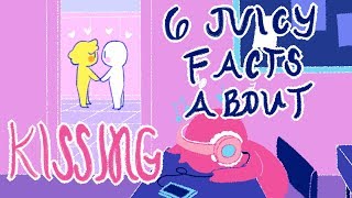 6 Juicy Facts About Kissing [upl. by Ahsial]