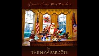 If Santa Claus Were President by The NEW Bardots [upl. by Ribal]