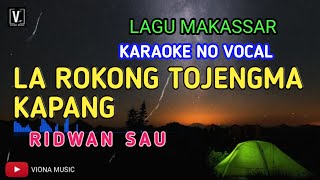 KARAOKE LA ROKONG TOJENGMA KAPANG  RIDWAN SAU [upl. by Nasus]