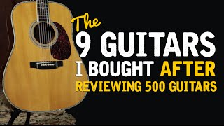 The 9 Guitars I Bought After Reviewing 500 Acoustics [upl. by Eeleak695]