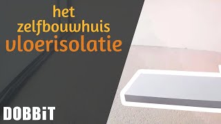 Het Zelfbouwhuis  Plaatsen van vloerisolatie [upl. by Nitaf]