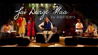 Jai Durge Maa  Mata Chowki  Soulful Mata Bhajan by Ankit Batra [upl. by Swithin]