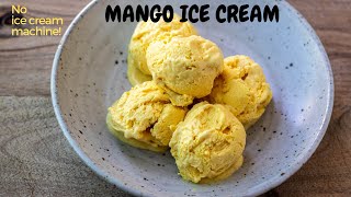 MANGO ICE CREAM  No Ice Cream Machine  Easy Homemade Mango Ice Cream [upl. by Acilejna]