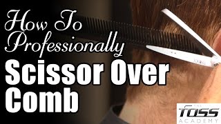 How To Scissor Over Comb The Mayfair Barber Foss Academy [upl. by Tanhya303]