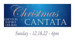 Edenton Baptist Church  December 18 2022 Cantata [upl. by Henriques48]