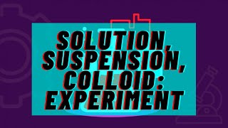 Solution Suspension Colloid Experiment [upl. by Yzmar]