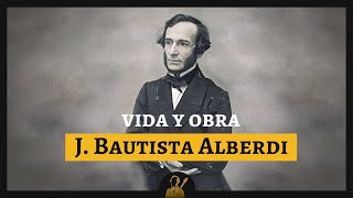 Vida y Obra de Juan Bautista Alberdi  DOCUMENTAL [upl. by Madai]