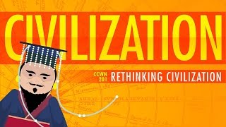 Rethinking Civilization  Crash Course World History 201 [upl. by Jeane]