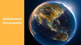 Globalization Documentary [upl. by Lauren]