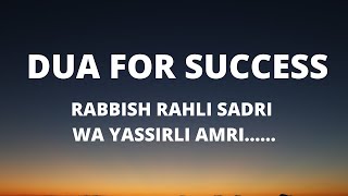 Dua for success RABBISH RAHLI SADRI WA YASSIRLI AMRI [upl. by Sib]