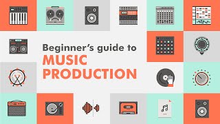 The Complete Beginners Guide To Music Production [upl. by Ellezig614]