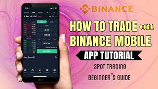 How to TRADE on BINANCE mobile app for BEGINNERS  Spot Trading Tutorial [upl. by Hekker273]