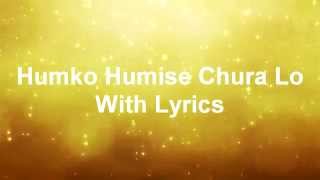 Humko Humise Chura Lo With Lyrics [upl. by Myrwyn]