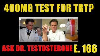 400MG Test for TRT Ask Dr Testosterone Episode 166 [upl. by Ajoop979]