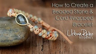 How to Create a Beaded Stone amp Cord Wrapped Bracelet [upl. by Xet821]