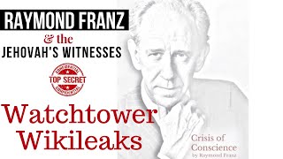 Disfellowshipped RAYMOND FRANZ amp JEHOVAHS WITNESSES  THE WATCHTOWER WIKILEAKS [upl. by Suruat]