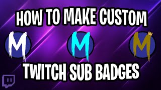 Create Your OWN Custom Twitch SUB BADGES For FREE EASY [upl. by Adieno]