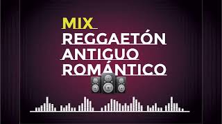 Mix Reggaetón Antiguo Romántico [upl. by Hesky]