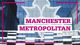 Manchester Metropolitan University  What do you see [upl. by Zug108]