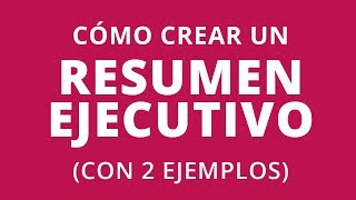 Cómo crear un Resumen Ejecutivo [upl. by Jennette]