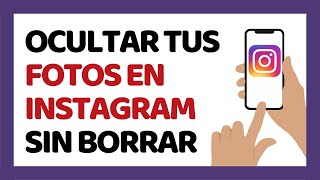 Cómo Ocultar tus Fotos en Instagram Sin Borrarlas [upl. by Leva]