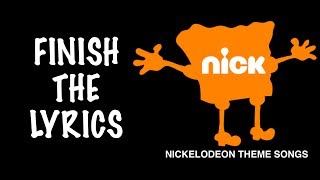 FINISH THE LYRICS Nickelodeon Theme Songs [upl. by Amaleta]