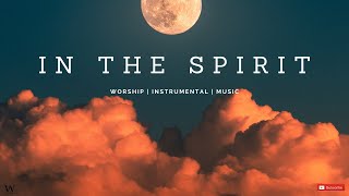 2 HoursInstrumental Worship Music  IN THE SPIRIT  Prophetic Worship  Prayer and Meditation [upl. by Lion]