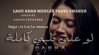 Lagu Arab Medley Fadel Chaker Cover By Nadine Tayseerab  DENGAN LIRIK INDONESIA DAN ARAB [upl. by Ailime]