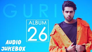 GURI  26 FULL ALBUM AUDIO JUKEBOX  Punjabi Songs 2018  Geet MP3 [upl. by Dyraj]