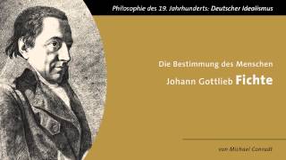 Johann Gottlieb Fichte  Die Bestimmung des Menschen [upl. by Jeroma]