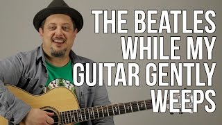 How To Play The Beatles  While My Guitar Gently Weeps [upl. by Marja]