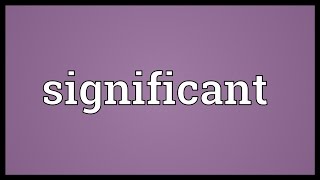 Significant Meaning [upl. by Lyda]