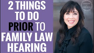 2 Things to Do Prior to a Family Law Hearing  Custody Trial Preparation [upl. by Yelrebma]