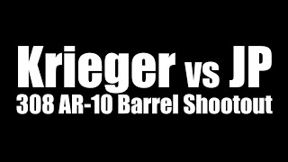 Krieger vs JP 308 AR10 Barrel Shootout [upl. by Edeline]