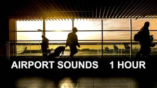 Airport Sounds  One Hour The Most Complete Airport Ambience [upl. by Werda]