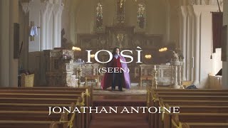 Jonathan Antoine  Io Sì Seen Official Video [upl. by Yraccaz]